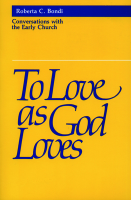 To Love as God Loves - Bondi, Roberta C