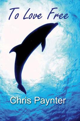 To Love Free - Paynter, Chris