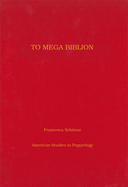 To Mega Biblion: Book-Ends, End-Titles, and Coronides in Papyri with Hexametric Poetry Volume 48