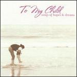 To My Child: Songs of Hope