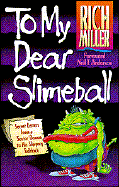 To My Dear Slimeball: Letters from a Senior Demon to His Sidekick...in the Spirit of C.S. Lewis - Miller, Richard, and Miller, Rich