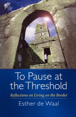 To Pause at the Threshold - de Waal, Esther