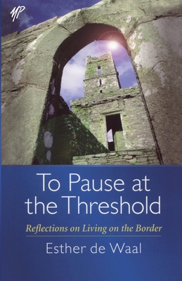 To Pause at the Threshold - de Waal, Esther