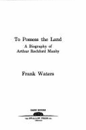 To Possess the Land: Biography Arthur Rochford Manby