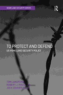 To Protect and Defend: Us Homeland Security Policy