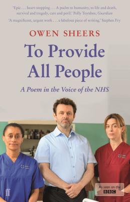 To Provide All People: A Poem in the Voice of the NHS - Sheers, Owen