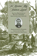 To Rescue My Native Land: The Civil War Letters of William T. Shepherd, First Illinois Light Artillery