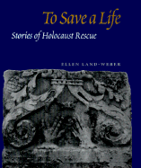 To Save a Life: Stories of Holocaust Rescue