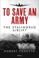 To Save an Army: The Stalingrad Airlift
