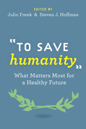 "To Save Humanity": What Matters Most for a Healthy Future