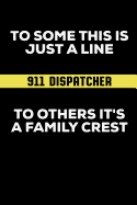 To Some This Is Just a Line to Others It's a Family Crest: 911 Dispatchers Notebook