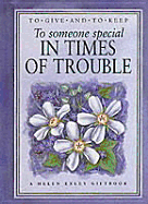 To Someone Special in Times of Trouble