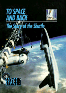 To Space and Back: The Story of the Shuttle - Gold, Susan Dudley