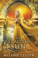 To Steal the Sun: A Retelling of East of the Sun, West of the Moon