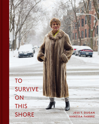 To Survive on This Shore: Photographs and Interviews with Transgender and Gender Nonconforming Older Adults - Dugan, Jess T (Photographer), and Fabbre, Vanessa, and Irvine, Karen