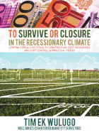 To Survive or Closure in the Recessionary Climate: Contractors A-Z Solution, to Construction Cost Recoveries and Cost Control in Practical Terms.