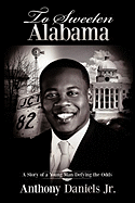 To Sweeten Alabama: A Story of a Young Man Defying the Odds
