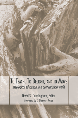 To Teach, To Delight, and To Move - Cunningham, David S (Editor)