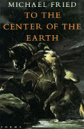To the Center of the Earth: Poems