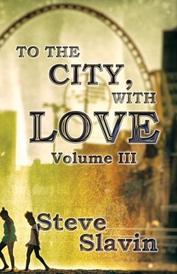 To the City, With Love - Slavin, Steve