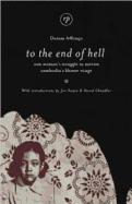 To the End of Hell: One Woman's Struggle to Survive Cambodia's Khmer Rouge