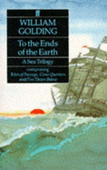 To the Ends of the Earth: A Sea Trilogy - Golding, William