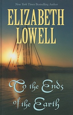 To the Ends of the Earth - Lowell, Elizabeth