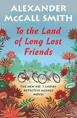 To the Land of Long Lost Friends: No. 1 Ladies' Detective Agency (20) - McCall Smith, Alexander