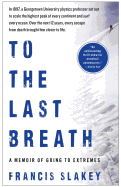 To the Last Breath: A Memoir of Going to Extremes