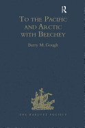 To the Pacific and Arctic with Beechey: The Journal of Lieutenant George Peard of HMS Blossom, 1825-1828