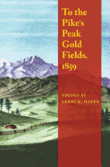 To the Pike's Peak Gold Fields, 1859