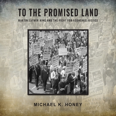 To the Promised Land: Martin Luther King and the Fight for Economic Justice - Honey, Michael K, and Jackson, Jd (Read by)