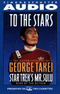 To the Stars the Autobiography of Star Trek's Mr. Sulu