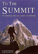 To the Summit: Fifty Mountains That Lure, Inspire and Challenge