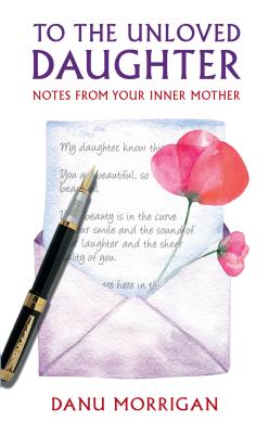 To the Unloved Daughter: Notes from your Inner Mother - Morrigan, Danu