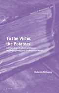 To the Victor, the Potatoes!: Literary Form and Social Process in the Beginnings of the Brazilian Novel