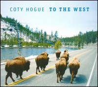 To the West - Coty Hogue