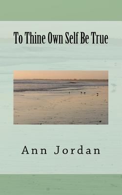 To Thine Own Self Be True - Jordan, Ann