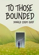 To Those Bounded