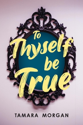 To Thyself Be True - Morgan, Tamara