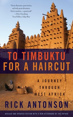 To Timbuktu for a Haircut: A Journey Through West Africa - Antonson, Rick