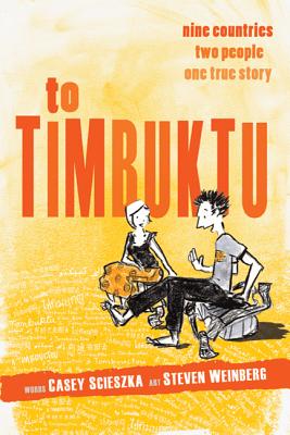 To Timbuktu: Nine Countries, Two People, One True Story - Scieszka, Casey