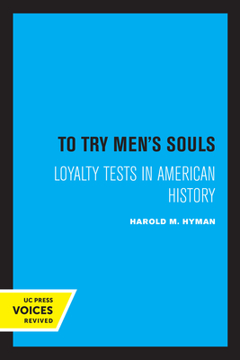 To Try Men's Souls: Loyalty Tests in American History - Hyman, Harold M