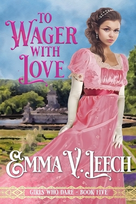 To Wager with Love - Leech, Emma V