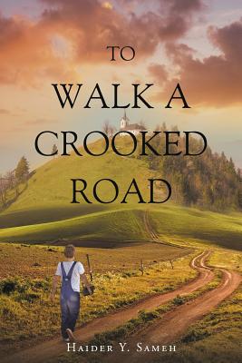 To Walk a Crooked Road - Sameh, Haider y, and Hanson, Reverend Gilman Arthur (As Told by)
