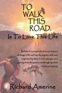 To Walk This Road Is to Love This Life
