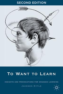 To Want to Learn: Insights and Provocations for Engaged Learning - J., and Loparo, Kenneth A.