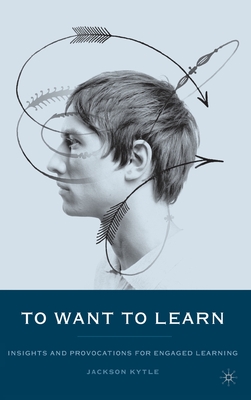 To Want to Learn: Insights and Provocations for Engaged Learning - 