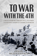 To War with the 4th: A Century of Frontline Combat with the Us 4th Infantry Division, from the Argonne to the Ardennes to Afghanistan