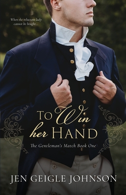 To Win Her Hand: Sweet Regency Romance - Johnson, Jen Geigle